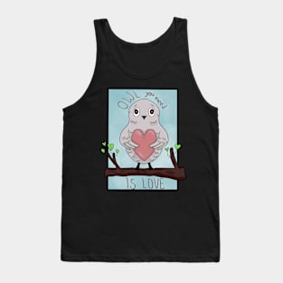 Owl you need is love Tank Top